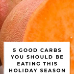 5-good-carbs-you-should-be-eating-this-holiday-season
