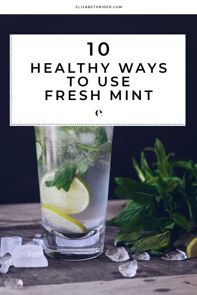 15 Healthy Ways to Use Fresh Mint | Elizabeth Rider