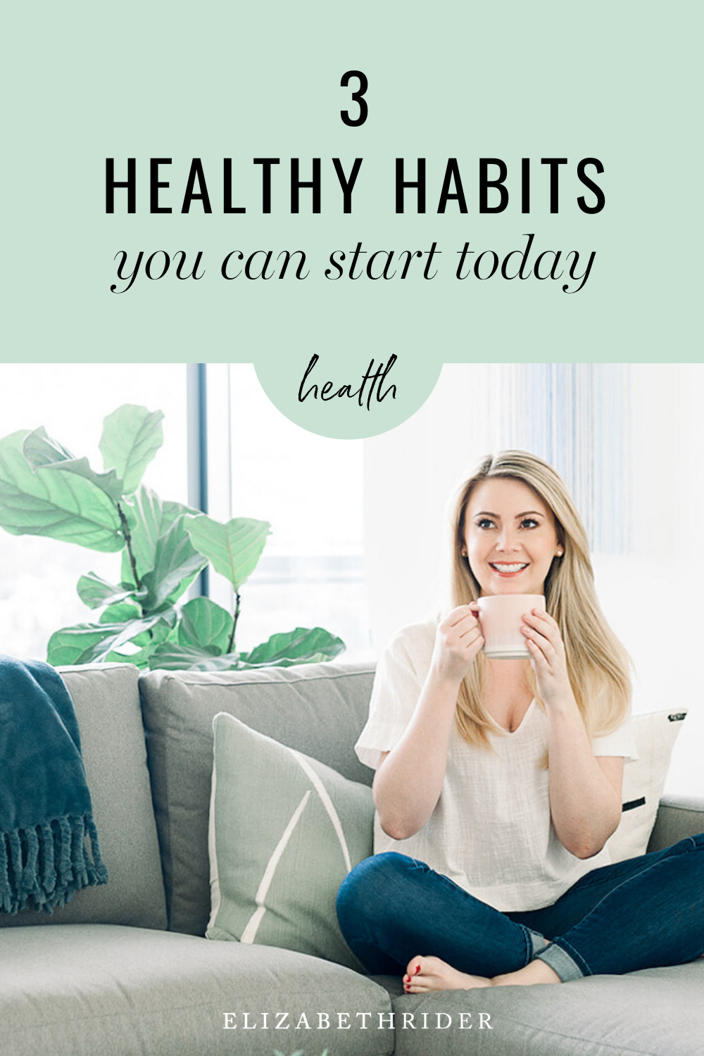 3 Healthy Habits You Can Start Today | Elizabeth Rider