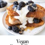 Best Vegan French Toast (Easy & Egg-Free)